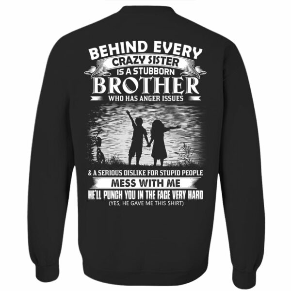 Behind Every Crazy Sister Is A Stubborn Brother Shirt Shirt Perfect Gift For Brother - Image 14