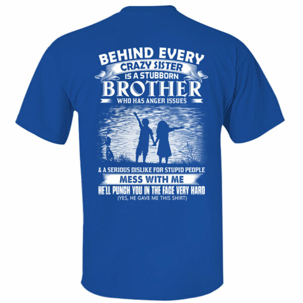 Behind Every Crazy Sister Is A Stubborn Brother Shirt Shirt Perfect Gift For Brother - Image 8