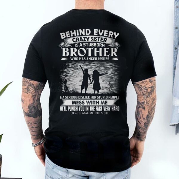 Behind Every Crazy Sister Is A Stubborn Brother Shirt Shirt Perfect Gift For Brother - Image 4