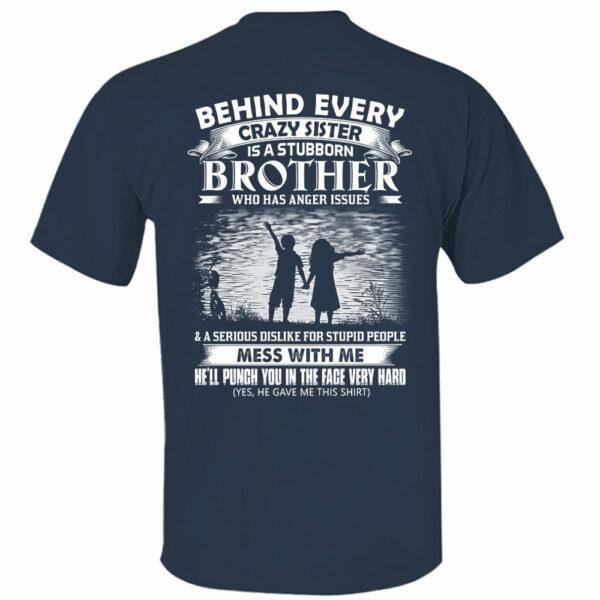 Behind Every Crazy Sister Is A Stubborn Brother Shirt Shirt Perfect Gift For Brother - Image 13