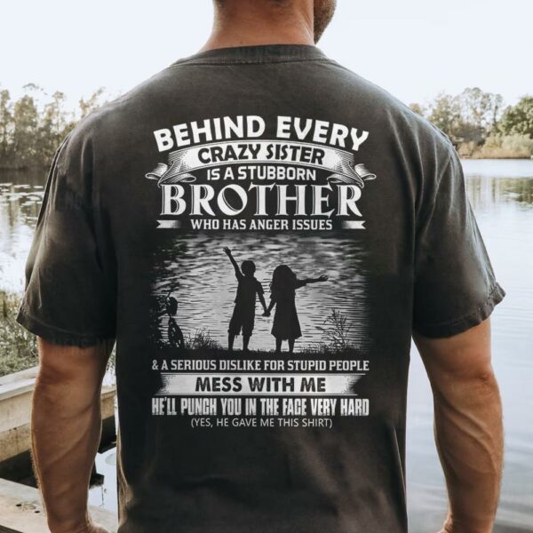 Behind Every Crazy Sister Is A Stubborn Brother Shirt Shirt Perfect Gift For Brother - Image 3