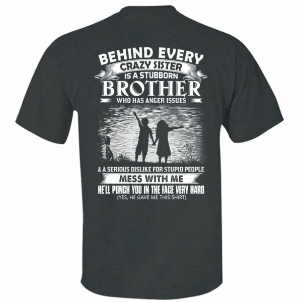 Behind Every Crazy Sister Is A Stubborn Brother Shirt Shirt Perfect Gift For Brother - Image 9