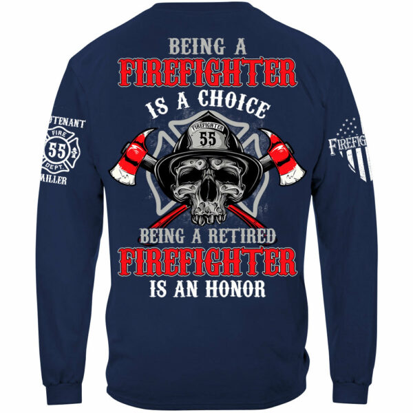 Being A Firefighter Is A Choice Being A Retired Firefighter Is An Honor Custom Shirt For Firefighter Firemen Shirt H2511 - Image 8