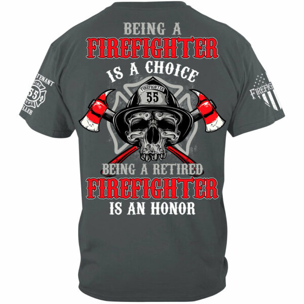 Being A Firefighter Is A Choice Being A Retired Firefighter Is An Honor Custom Shirt For Firefighter Firemen Shirt H2511 - Image 3