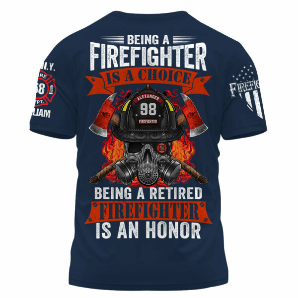 Being A Firefighter Is A Choice Being A Retired Firefighter Is An Honor Custom Shirt For Firefighter Firemen Shirt K1702 - Image 7