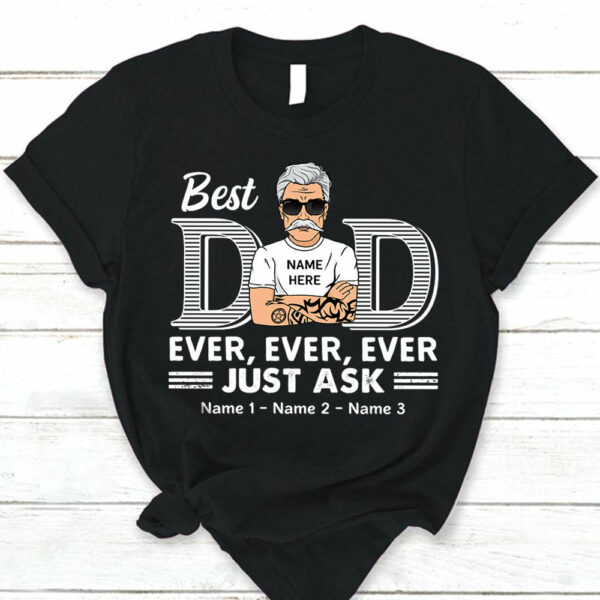Best Dad Ever Ever Ever Jusk Ask Shirt - Image 7