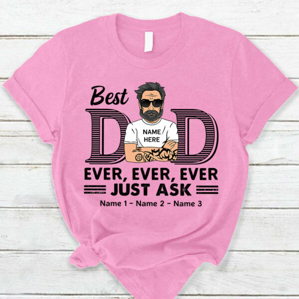 Best Dad Ever Ever Ever Jusk Ask Shirt - Image 4
