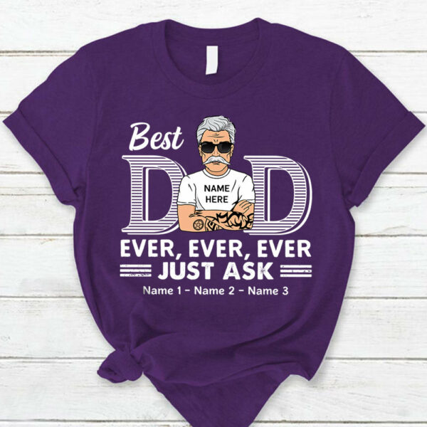 Best Dad Ever Ever Ever Jusk Ask Shirt - Image 11