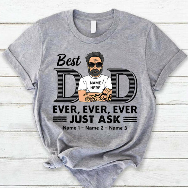Best Dad Ever Ever Ever Jusk Ask Shirt - Image 2