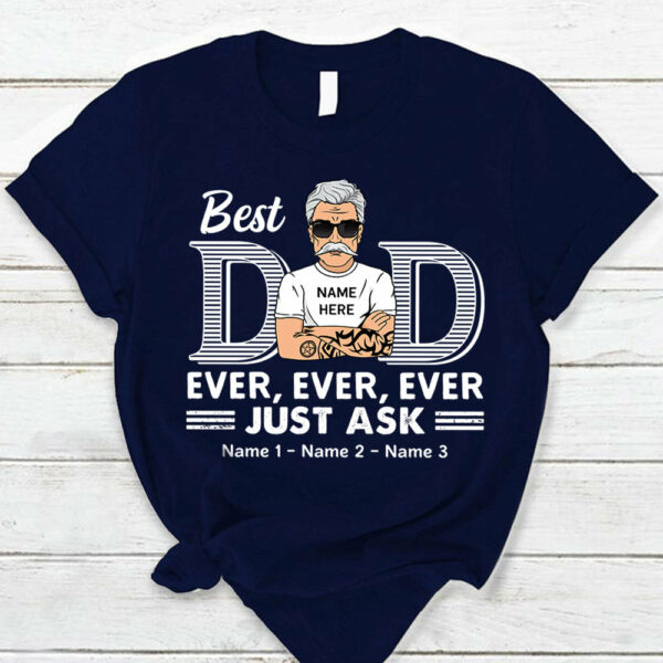 Best Dad Ever Ever Ever Jusk Ask Shirt - Image 9