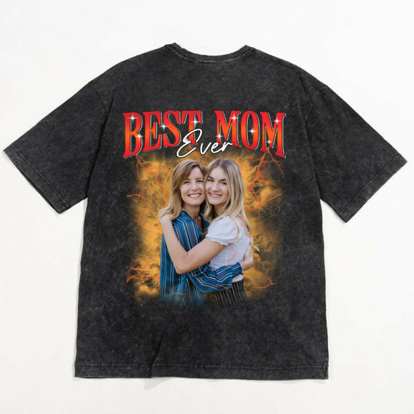 Best Mom Ever - Custom Photo Shirt Gift For Mom And Grandma, Customize Photo Bootleg Idea Tee - Image 3