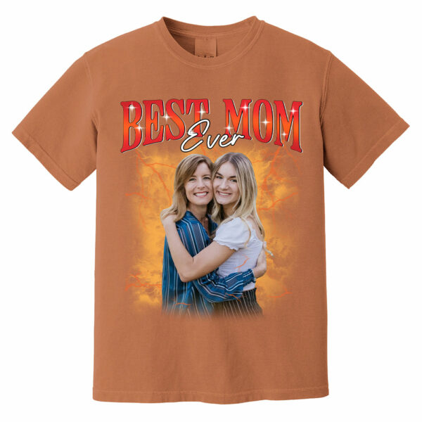 Best Mom Ever - Custom Photo Shirt Gift For Mom And Grandma, Customize Photo Bootleg Idea Tee - Image 13
