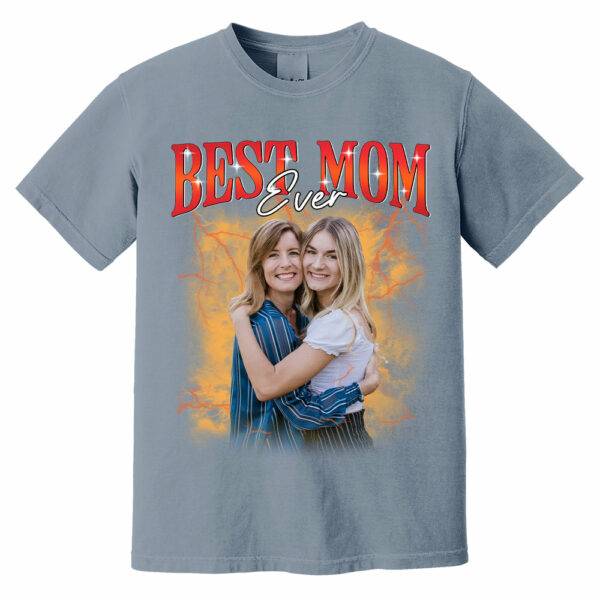 Best Mom Ever - Custom Photo Shirt Gift For Mom And Grandma, Customize Photo Bootleg Idea Tee - Image 10