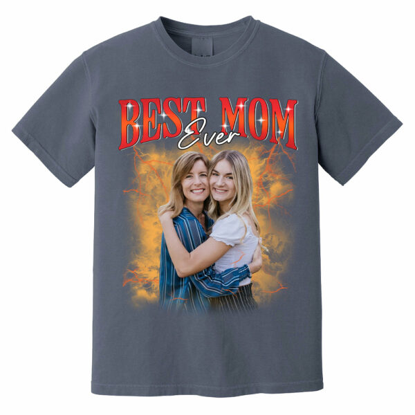 Best Mom Ever - Custom Photo Shirt Gift For Mom And Grandma, Customize Photo Bootleg Idea Tee - Image 8