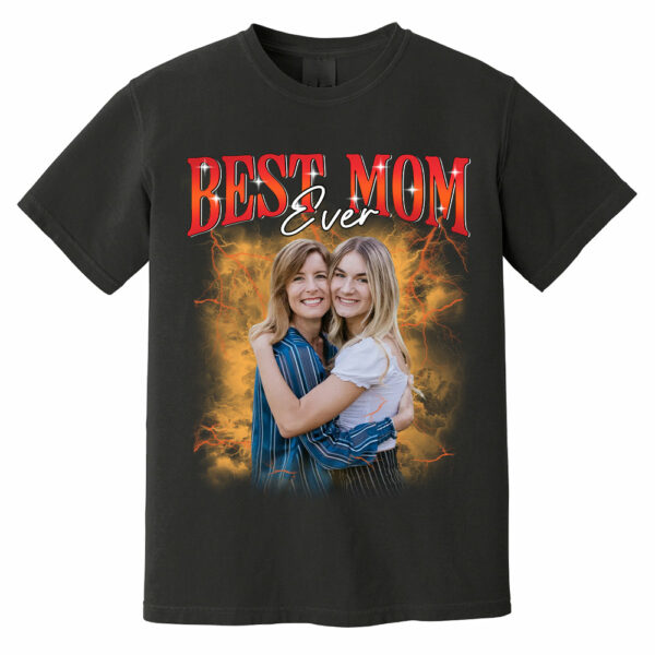 Best Mom Ever - Custom Photo Shirt Gift For Mom And Grandma, Customize Photo Bootleg Idea Tee - Image 6