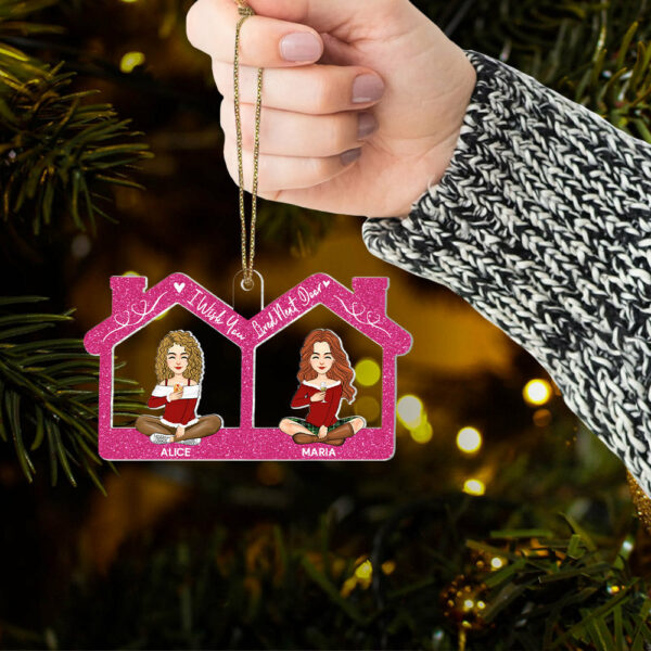 Bestie - I Wish You Lived Next Door - Personalized Acrylic Ornament - Image 5