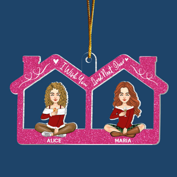 Bestie - I Wish You Lived Next Door - Personalized Acrylic Ornament - Image 4