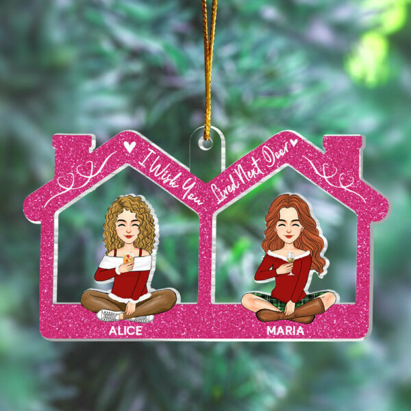 Bestie - I Wish You Lived Next Door - Personalized Acrylic Ornament - Image 3