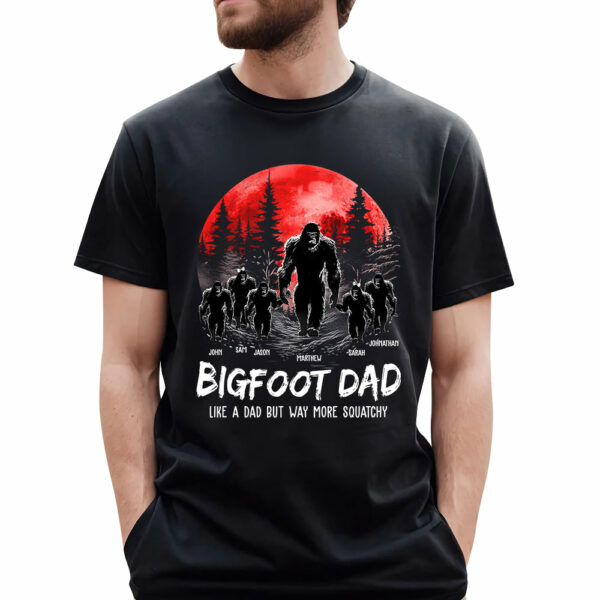 Bigfoot Dad Like a Regular Dad But Way More Squatchy - Personalized Shirt - Image 2