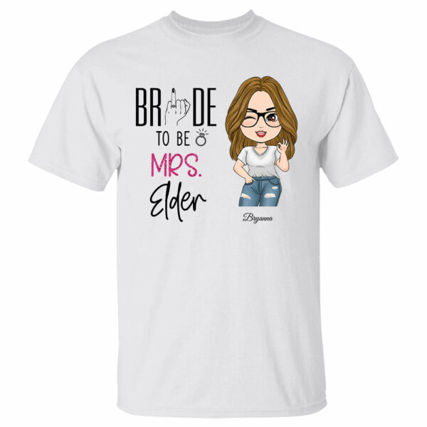 Bride To Be Custom Mrs Last Name - Personalized Shirt Wedding Engagement Gift