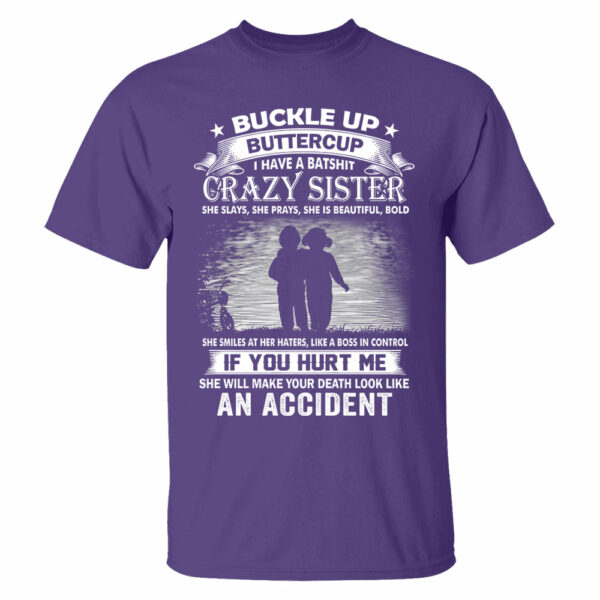 Buckle Up Buttercup I Have A Batshit Crazy Sister Shirt Perfect Gift For Sister - Image 6