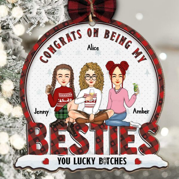 Congrats On Being My Bestie You Lucky Bltch - Personalized Wooden Ornament - Image 2