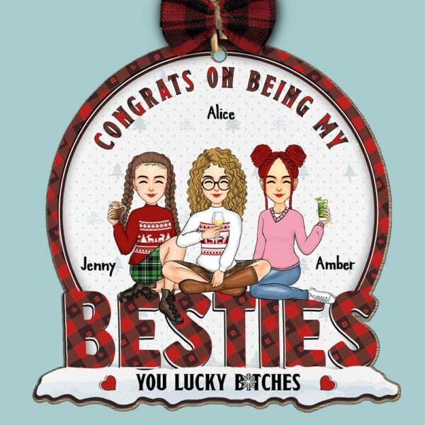 Congrats On Being My Bestie You Lucky Bltch - Personalized Wooden Ornament - Image 4