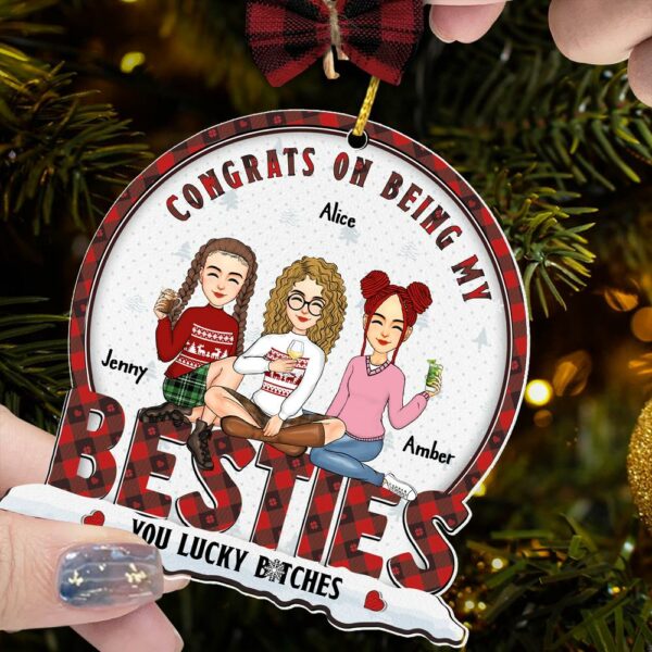 Congrats On Being My Bestie You Lucky Bltch - Personalized Wooden Ornament - Image 6