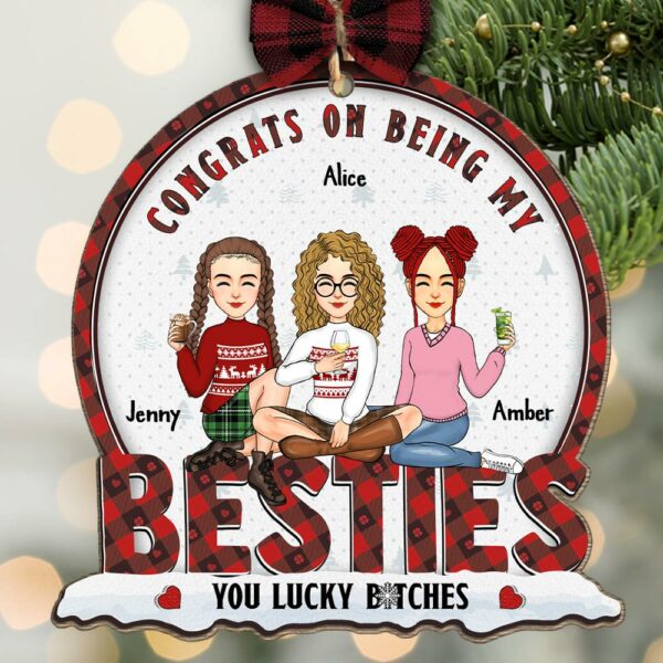 Congrats On Being My Bestie You Lucky Bltch - Personalized Wooden Ornament - Image 3
