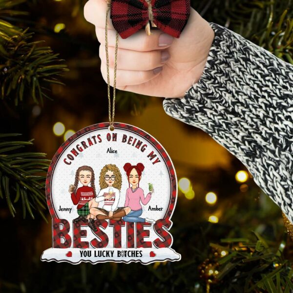 Congrats On Being My Bestie You Lucky Bltch - Personalized Wooden Ornament - Image 5