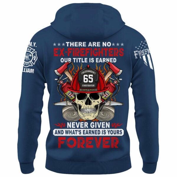 Custom Firefighter Shirt, There Are No Ex-Firefighters Our Title Is Earned Never Given Gift For Firefighter K1702 - Image 9