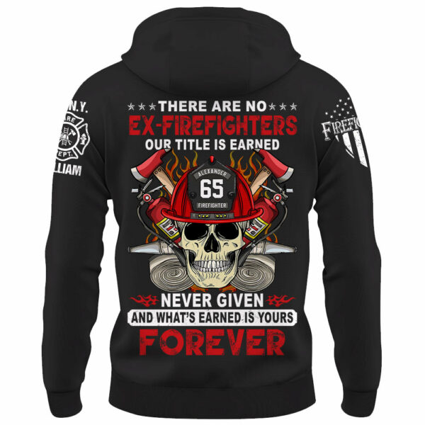 Custom Firefighter Shirt, There Are No Ex-Firefighters Our Title Is Earned Never Given Gift For Firefighter K1702 - Image 7