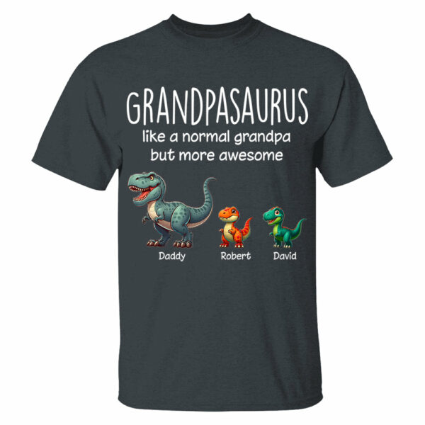 Custom Grandpasaurus Like A Normal Grandpa But More Awesome Shirt Father's Day Gift - Image 3