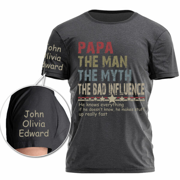 Custom Papa The Man The Myth The Bad Influence Shirt Gift For Grandpa - Image 3