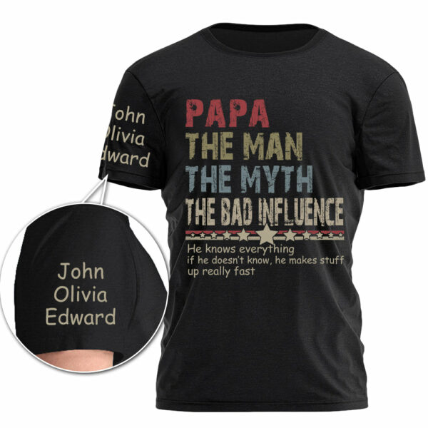 Custom Papa The Man The Myth The Bad Influence Shirt Gift For Grandpa