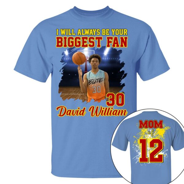 Custom Photo Basketball Player I Will Always Be Your Biggest Fan Personalized Basketball Shirt Gift Basketball Mom Basketball Dad GameDay - Image 6