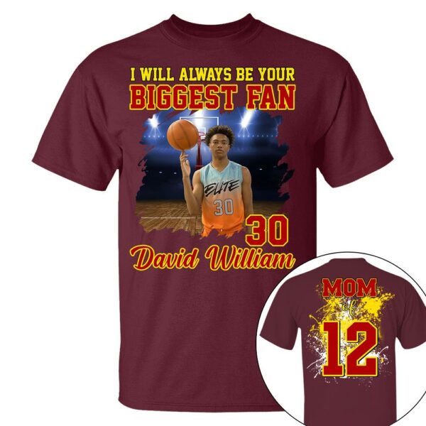 Custom Photo Basketball Player I Will Always Be Your Biggest Fan Personalized Basketball Shirt Gift Basketball Mom Basketball Dad GameDay - Image 13
