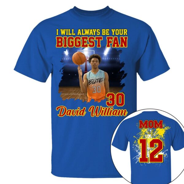 Custom Photo Basketball Player I Will Always Be Your Biggest Fan Personalized Basketball Shirt Gift Basketball Mom Basketball Dad GameDay - Image 9