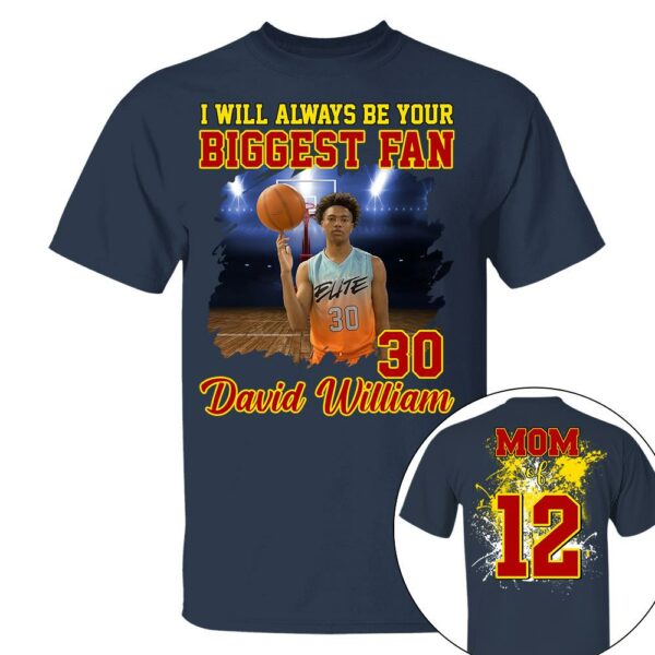 Custom Photo Basketball Player I Will Always Be Your Biggest Fan Personalized Basketball Shirt Gift Basketball Mom Basketball Dad GameDay - Image 4