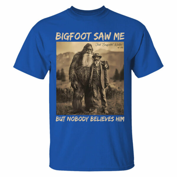 Custom Photo Bigfoot Saw Me But Nobody Believes Him - Personalized Shirt DO98 - Image 6