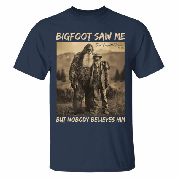 Custom Photo Bigfoot Saw Me But Nobody Believes Him - Personalized Shirt DO98 - Image 5