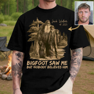 Custom Photo Bigfoot Saw Me But Nobody Believes Him - Personalized Shirt vr2 DO98