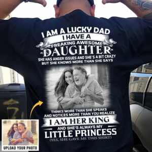Custom Photo I Am A Lucky Dad I Have A Freaking Awesome Daughter Shirt For Dad