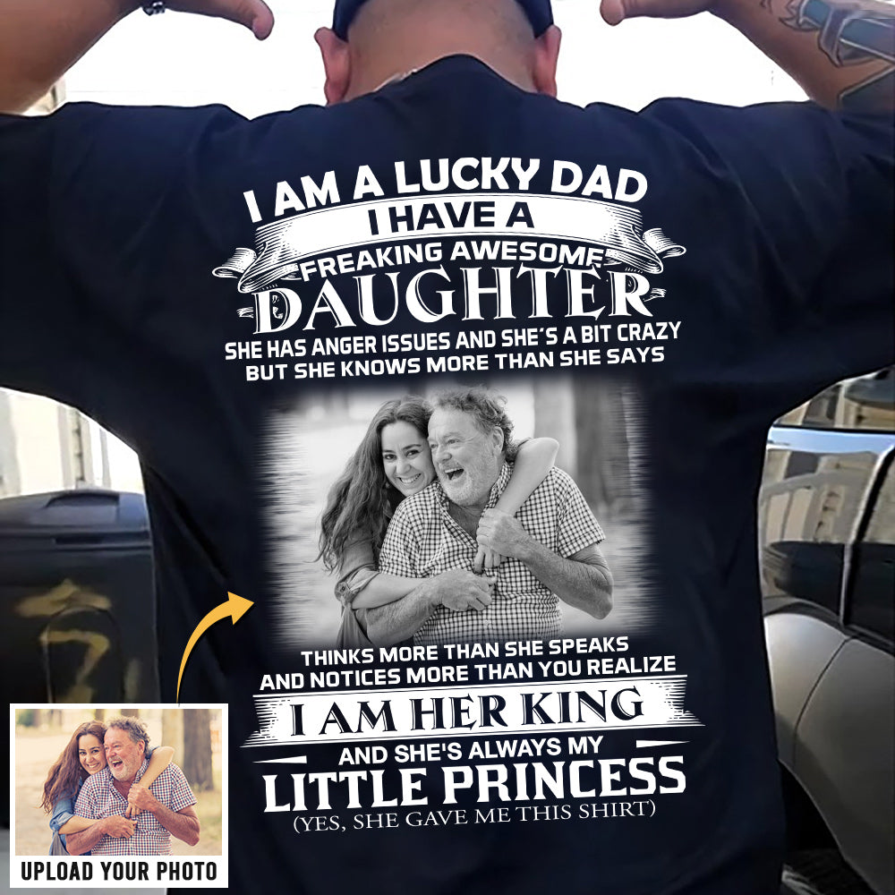 Custom Photo I Am A Lucky Dad I Have A Freaking Awesome Daughter Shirt For Dad