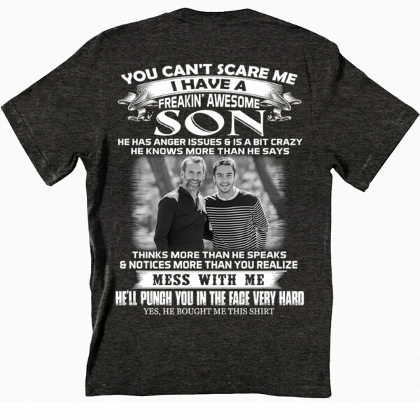 Custom Photo Shirt Gift For Dad - Personalized Gifts For Dad - You Can't Scare Me I Have A Freaking Awesome Son - Image 3