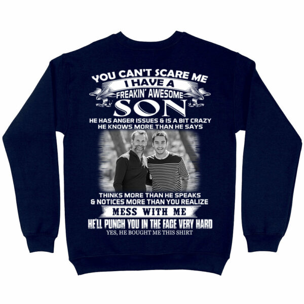 Custom Photo Shirt Gift For Dad - Personalized Gifts For Dad - You Can't Scare Me I Have A Freaking Awesome Son - Image 7