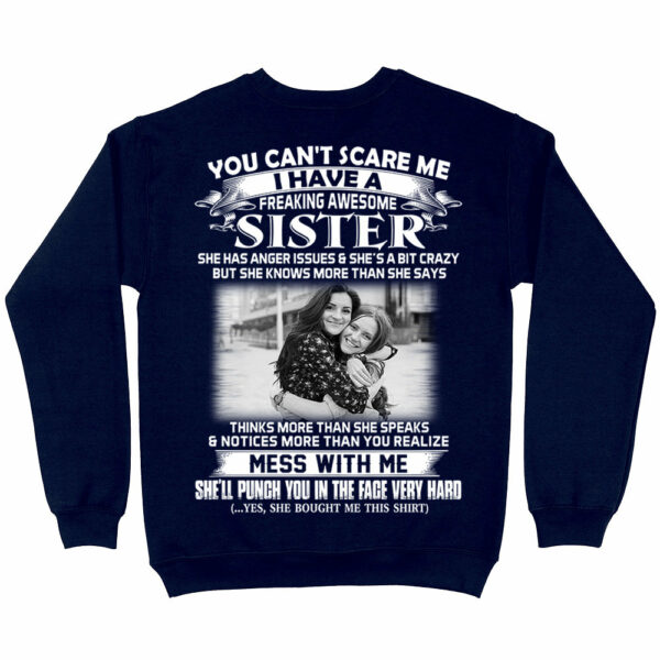 Custom Photo Shirt Gift For Sister - Personalized Gifts For Brother - You Can't Scare Me I Have A Freakin' Awesome Sister Shirt - Image 4