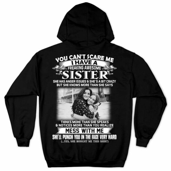 Custom Photo Shirt Gift For Sister - Personalized Gifts For Brother - You Can't Scare Me I Have A Freakin' Awesome Sister Shirt - Image 7