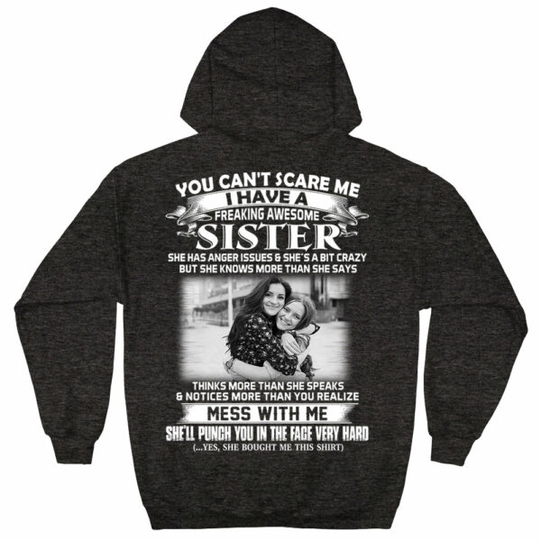 Custom Photo Shirt Gift For Sister - Personalized Gifts For Brother - You Can't Scare Me I Have A Freakin' Awesome Sister Shirt - Image 8