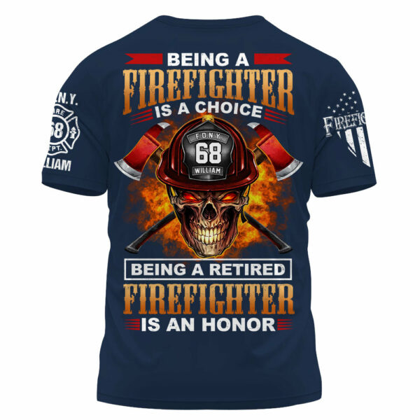 Custom Shirt Being A Firefighter Is A Choice Being A Retired Firefighter IS An Honor Gift For Fireman K1702 - Image 3